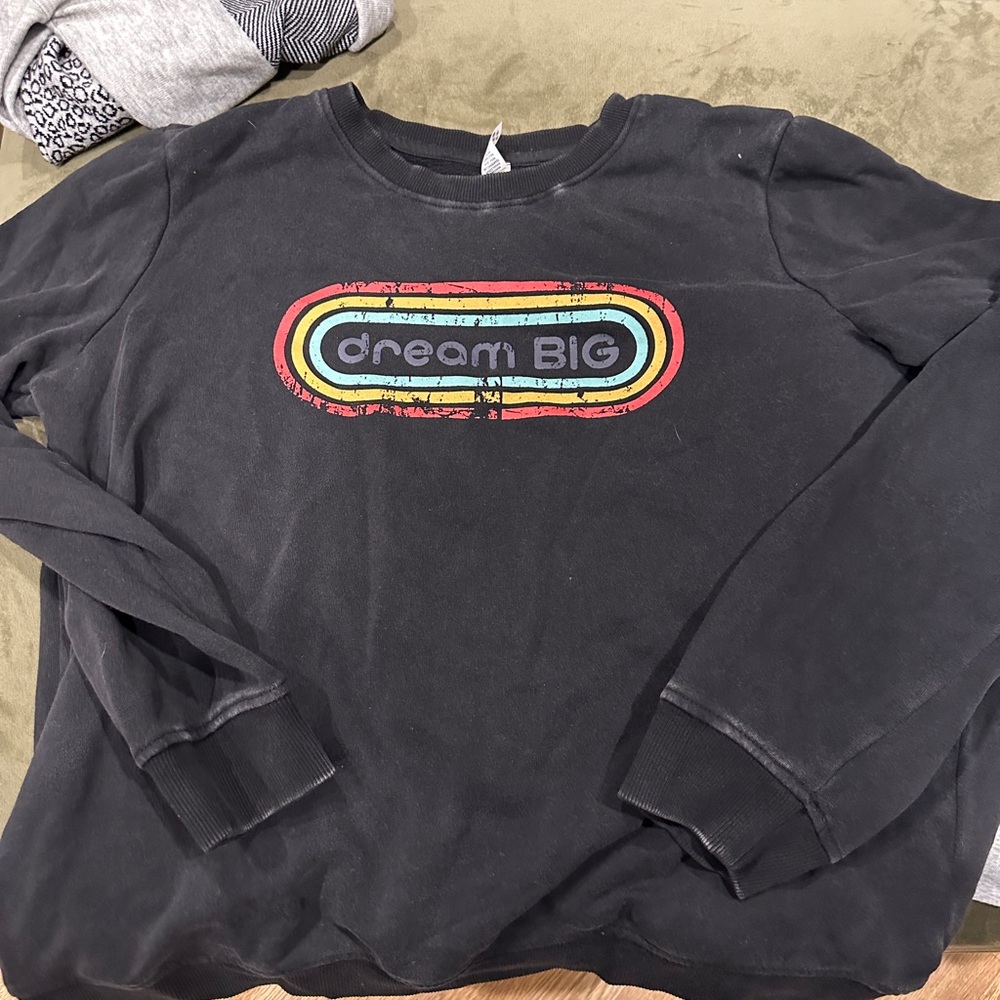 Never worn “Dream Big” sweatshirt.